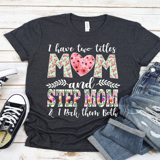 God gifted me with 2 titlesmom/stepmom Shirts